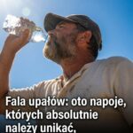 Fala upałów: Oto napoje, których należy bezwzględnie unikać